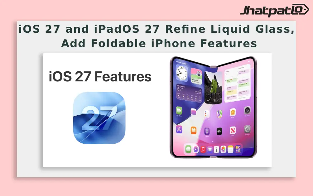  iOS 27 and iPadOS 27 reveal what Apple might be planning for foldable iPhone